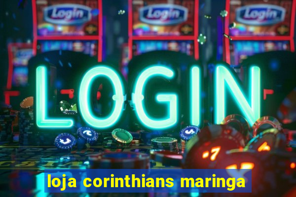 loja corinthians maringa